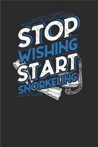 Stop Wishing Start Snorkeling