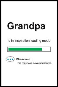 Grandpa is in Inspiration Loading Mode