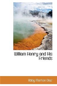 William Henry and His Friends