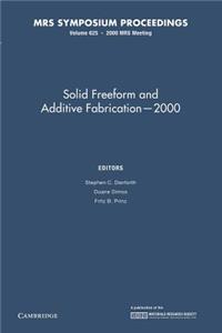 Solid Freeform and Additive Fabrication - 2000: Volume 625