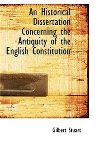 An Historical Dissertation Concerning the Antiquity of the English Constitution
