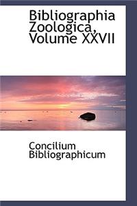 Bibliographia Zoologica, Volume XXVII