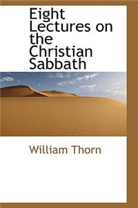Eight Lectures on the Christian Sabbath