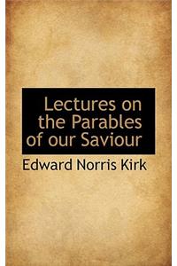 Lectures on the Parables of Our Saviour