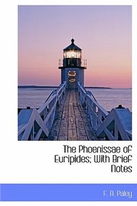 The Phoenissae of Euripides; With Brief Notes