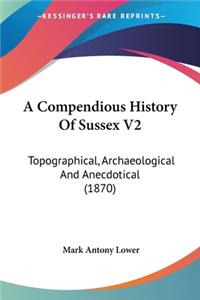 Compendious History Of Sussex V2