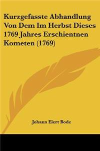 Kurzgefasste Abhandlung Von Dem Im Herbst Dieses 1769 Jahres Erschientnen Kometen (1769)