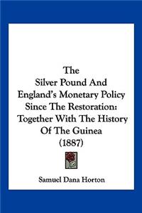 The Silver Pound and England's Monetary Policy Since the Restoration