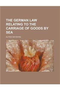 The German Law Relating to the Carriage of Goods by Sea