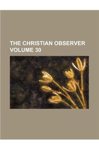 The Christian Observer Volume 30