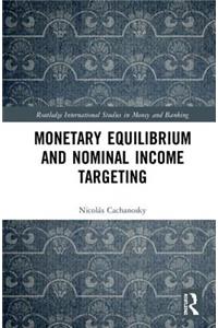 Monetary Equilibrium and Nominal Income Targeting