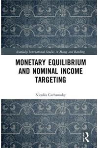 Monetary Equilibrium and Nominal Income Targeting