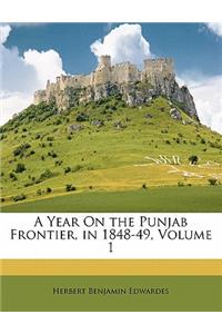 Year On the Punjab Frontier, in 1848-49, Volume 1