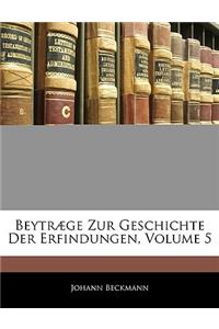 Beytræge Zur Geschichte Der Erfindungen. Fünfter Band