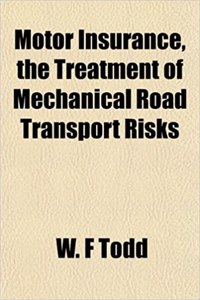 Motor Insurance, the Treatment of Mechanical Road Transport Risks