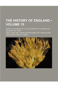 The History of England (Volume 15); From the Invasion of Julius Caesar to the Death of George the Third