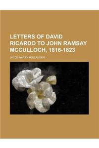 Letters of David Ricardo to John Ramsay McCulloch, 1816-1823