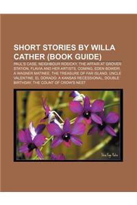 Short Stories by Willa Cather (Book Guide)
