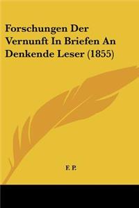 Forschungen Der Vernunft In Briefen An Denkende Leser (1855)