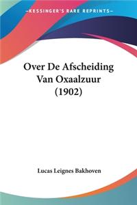 Over De Afscheiding Van Oxaalzuur (1902)