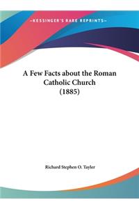 A Few Facts about the Roman Catholic Church (1885)