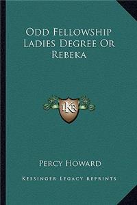 Odd Fellowship Ladies Degree or Rebeka