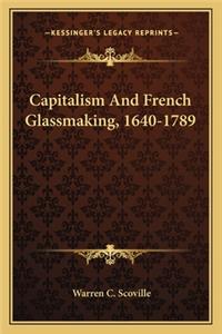 Capitalism and French Glassmaking, 1640-1789
