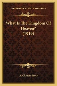 What Is the Kingdom of Heaven? (1919)