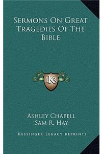 Sermons on Great Tragedies of the Bible