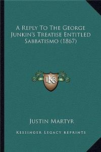Reply to the George Junkin's Treatise Entitled Sabbatismo (1867)