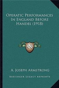 Operatic Performances In England Before Handel (1918)