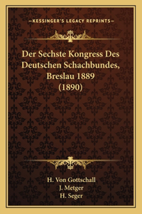 Der Sechste Kongress Des Deutschen Schachbundes, Breslau 1889 (1890)