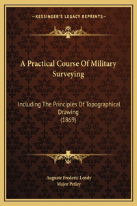 A Practical Course Of Military Surveying