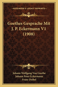 Goethes Gesprache Mit J. P. Eckermann V1 (1908)