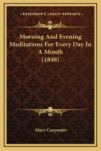 Morning And Evening Meditations For Every Day In A Month (1848)