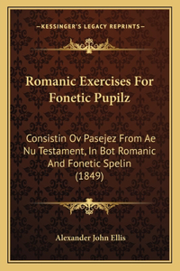 Romanic Exercises For Fonetic Pupilz