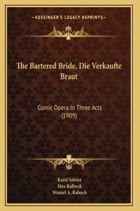 The Bartered Bride, Die Verkaufte Braut