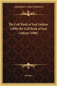 Golf Book of East Lothian (1896) the Golf Book of East Lothian (1896)