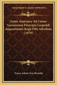 Fama Austriaca Ad Cunas Serenissimi Principis Leopoldi Augustissimi Regii Filii Advolans (1678)