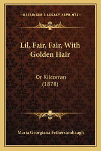 Lil, Fair, Fair, With Golden Hair