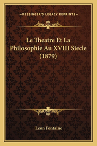 Le Theatre Et La Philosophie Au XVIII Siecle (1879)