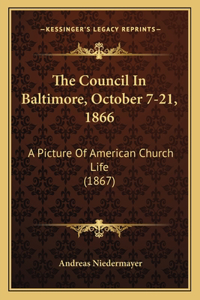 The Council In Baltimore, October 7-21, 1866