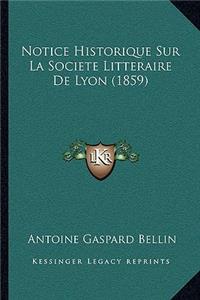 Notice Historique Sur La Societe Litteraire De Lyon (1859)