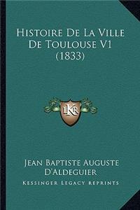 Histoire De La Ville De Toulouse V1 (1833)