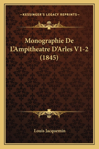 Monographie de l'Ampitheatre d'Arles V1-2 (1845)