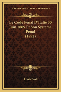 Le Code Penal D'Italie 30 Juin 1889 Et Son Systeme Penal (1892)