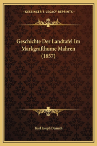 Geschichte Der Landtafel Im Markgrafthume Mahren (1857)