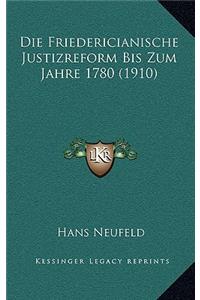 Die Friedericianische Justizreform Bis Zum Jahre 1780 (1910)