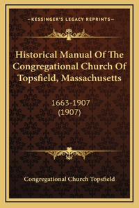 Historical Manual Of The Congregational Church Of Topsfield, Massachusetts