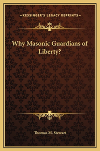 Why Masonic Guardians of Liberty?